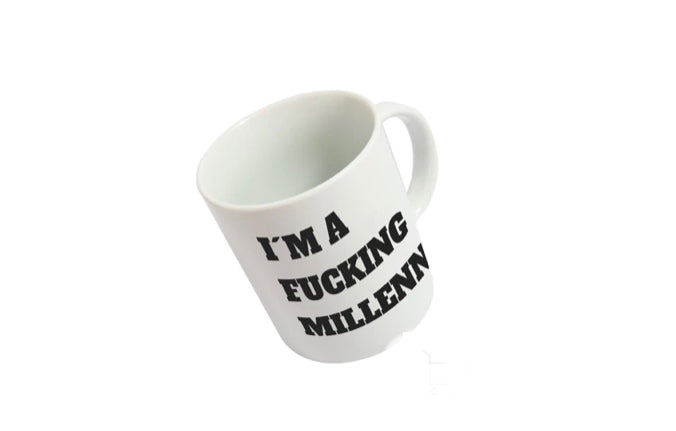 Taza “ I am a fucking Millennial “